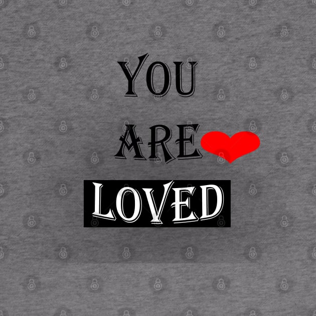 You Are Loved #2 by Maya Designs CC